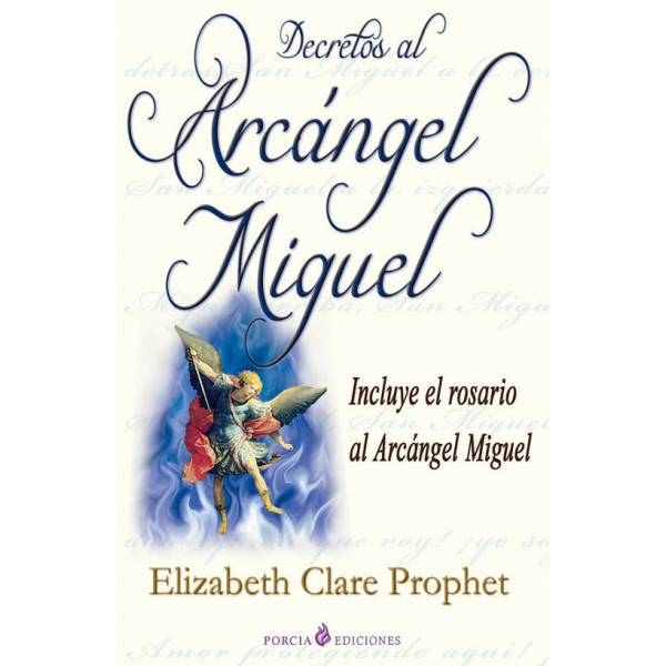Decretos del Arcángel Miguel (Incluye Rosario al Arcángel Miguel)