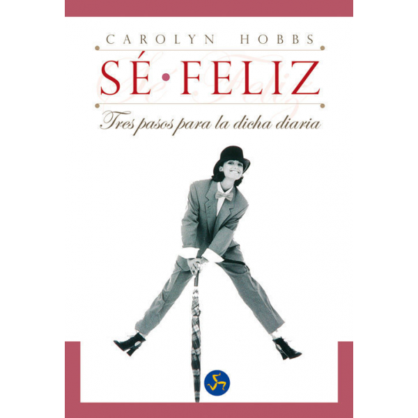 Se Feliz, Tres Pasos para la Dicha Diaria